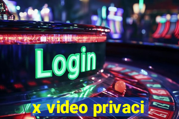 x video privaci